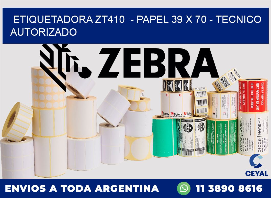 ETIQUETADORA ZT410  - PAPEL 39 x 70 - TECNICO AUTORIZADO