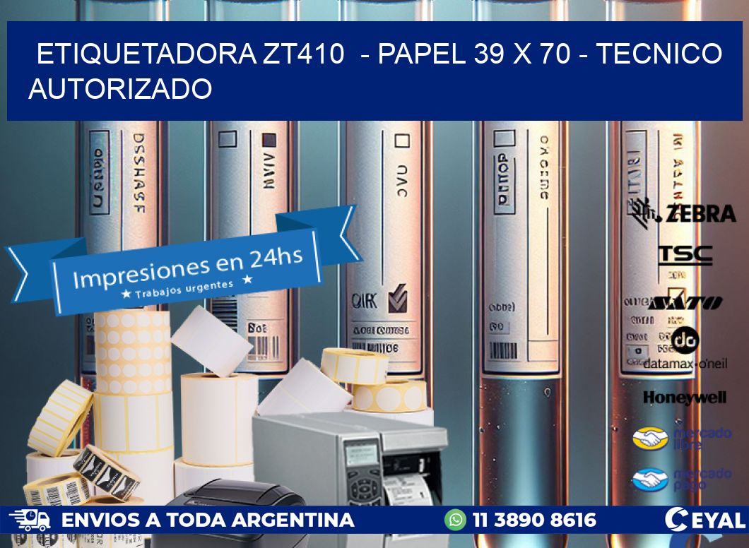 ETIQUETADORA ZT410  – PAPEL 39 x 70 – TECNICO AUTORIZADO