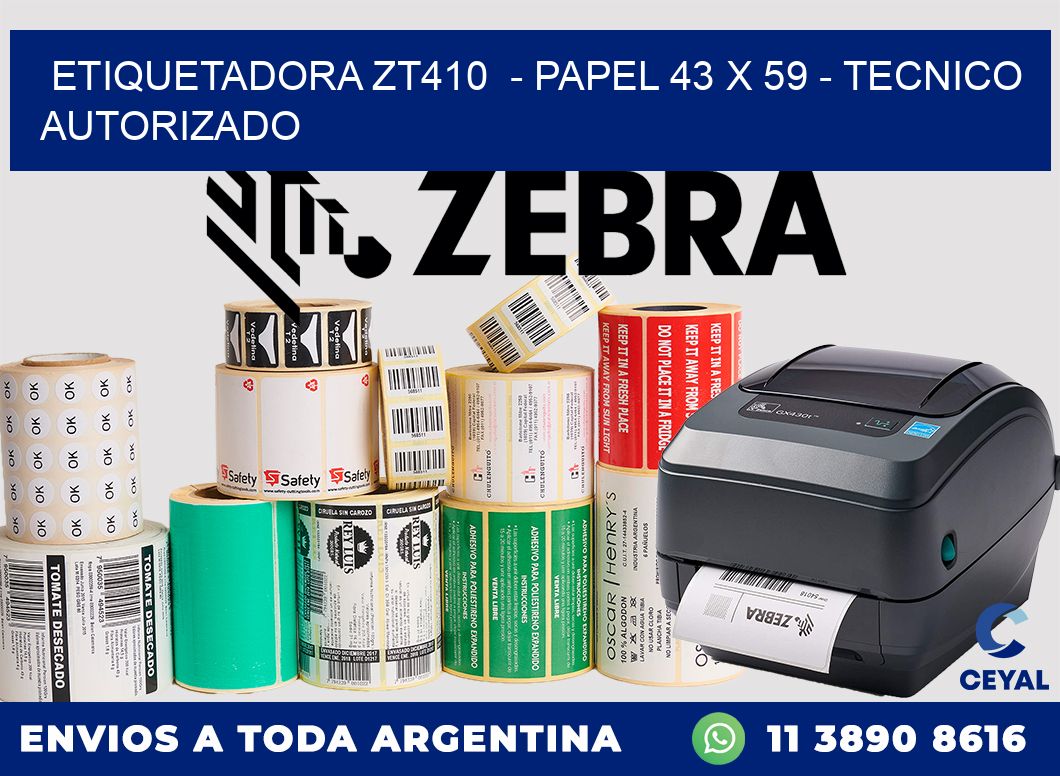 ETIQUETADORA ZT410  - PAPEL 43 x 59 - TECNICO AUTORIZADO