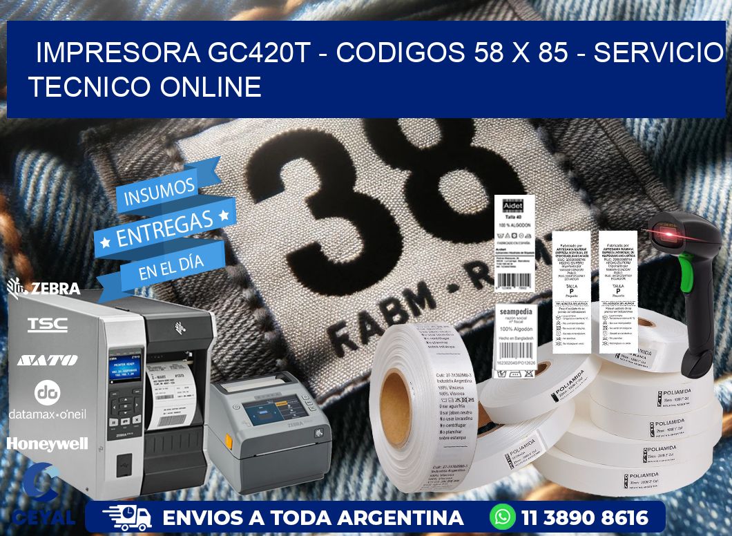 IMPRESORA GC420T – CODIGOS 58 x 85 – SERVICIO TECNICO ONLINE