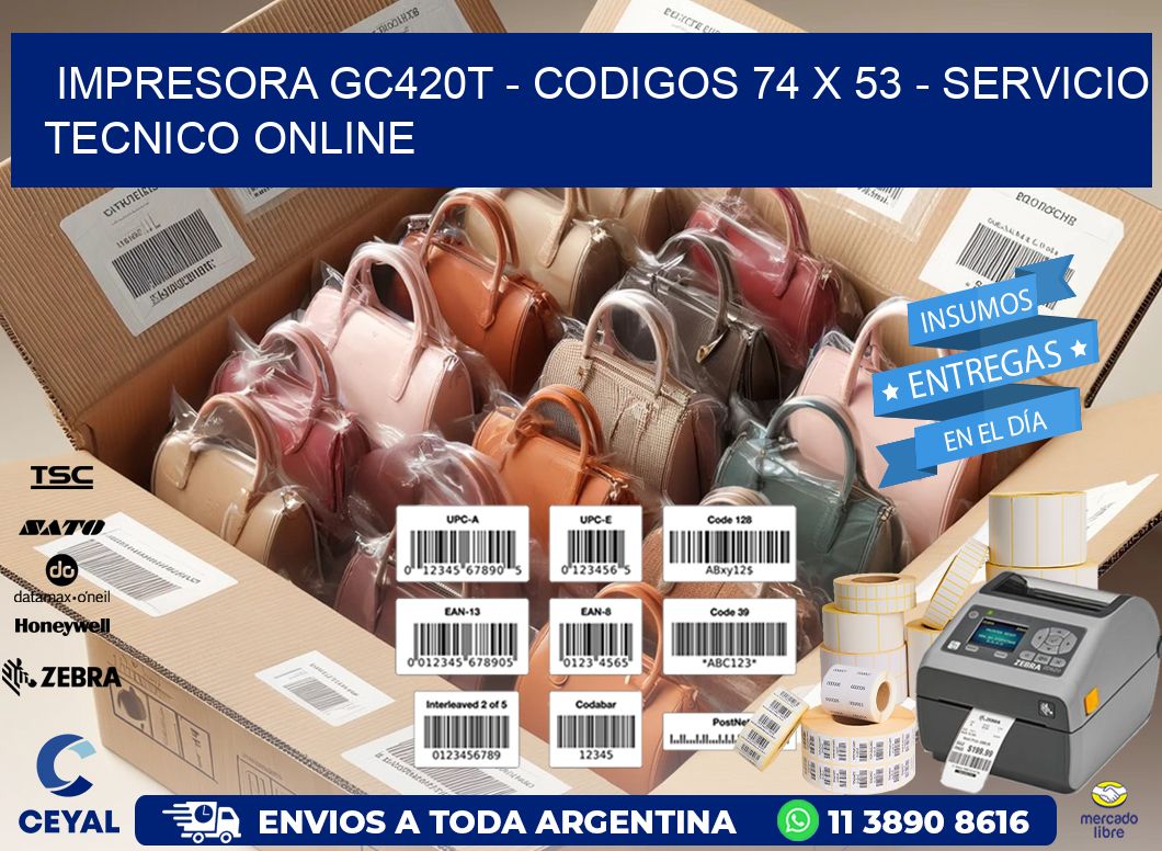 IMPRESORA GC420T - CODIGOS 74 x 53 - SERVICIO TECNICO ONLINE
