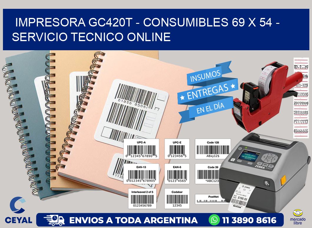 IMPRESORA GC420T - CONSUMIBLES 69 x 54 - SERVICIO TECNICO ONLINE