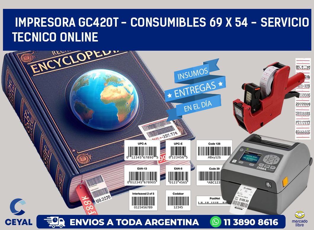 IMPRESORA GC420T - CONSUMIBLES 69 x 54 - SERVICIO TECNICO ONLINE