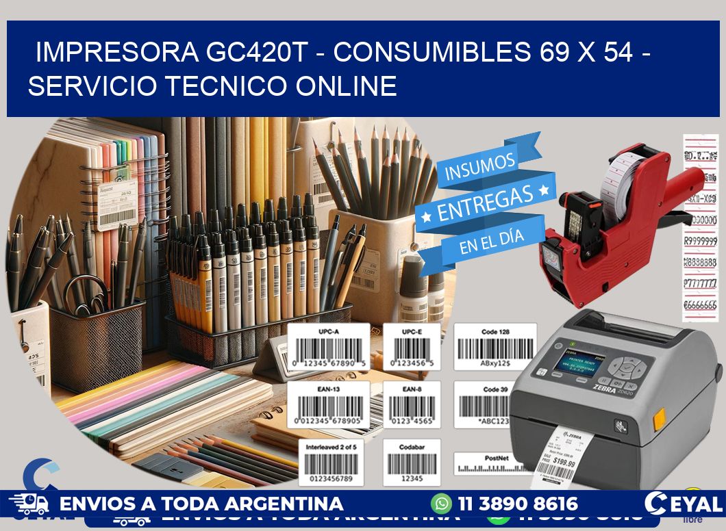 IMPRESORA GC420T - CONSUMIBLES 69 x 54 - SERVICIO TECNICO ONLINE