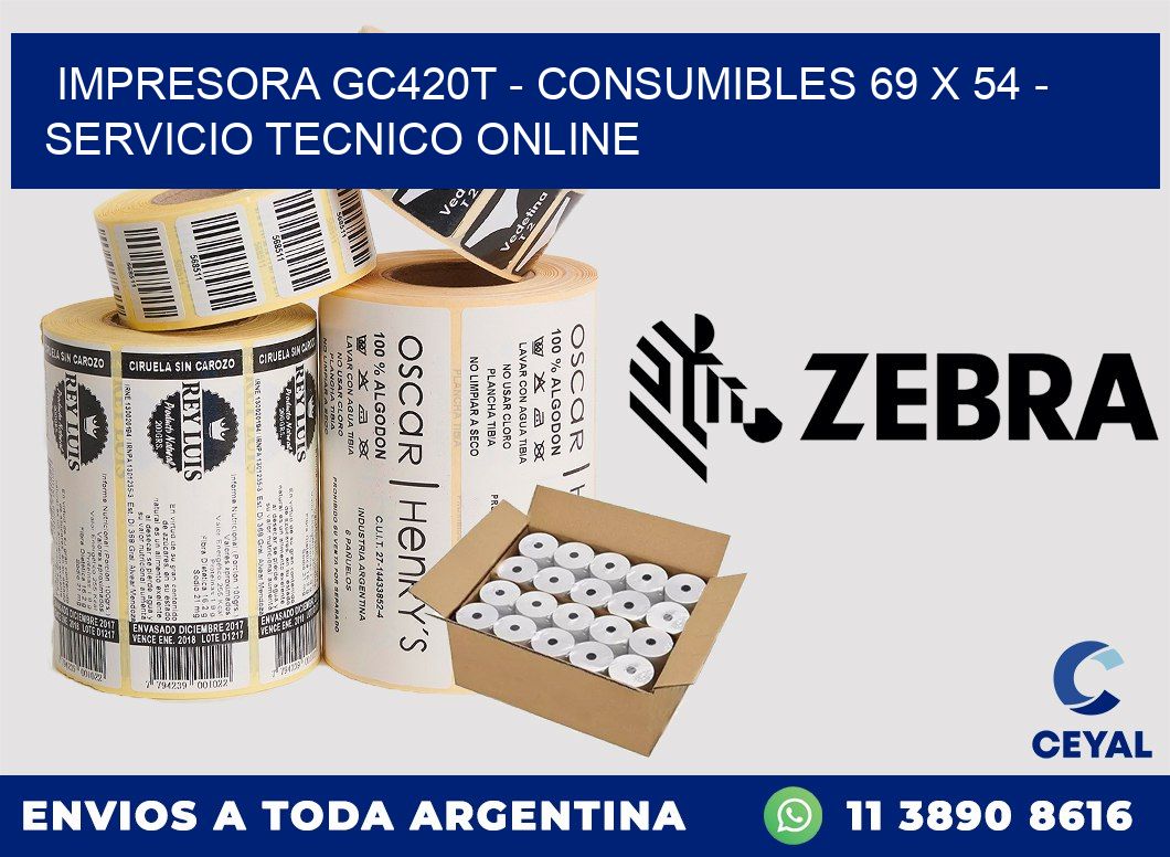 IMPRESORA GC420T - CONSUMIBLES 69 x 54 - SERVICIO TECNICO ONLINE