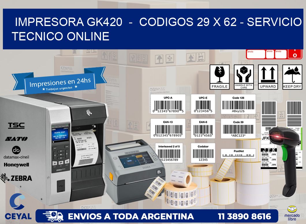 IMPRESORA GK420  -  CODIGOS 29 x 62 - SERVICIO TECNICO ONLINE