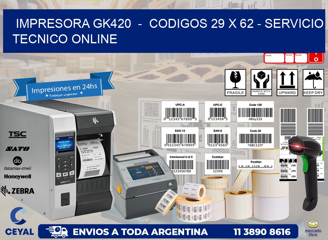 IMPRESORA GK420  -  CODIGOS 29 x 62 - SERVICIO TECNICO ONLINE