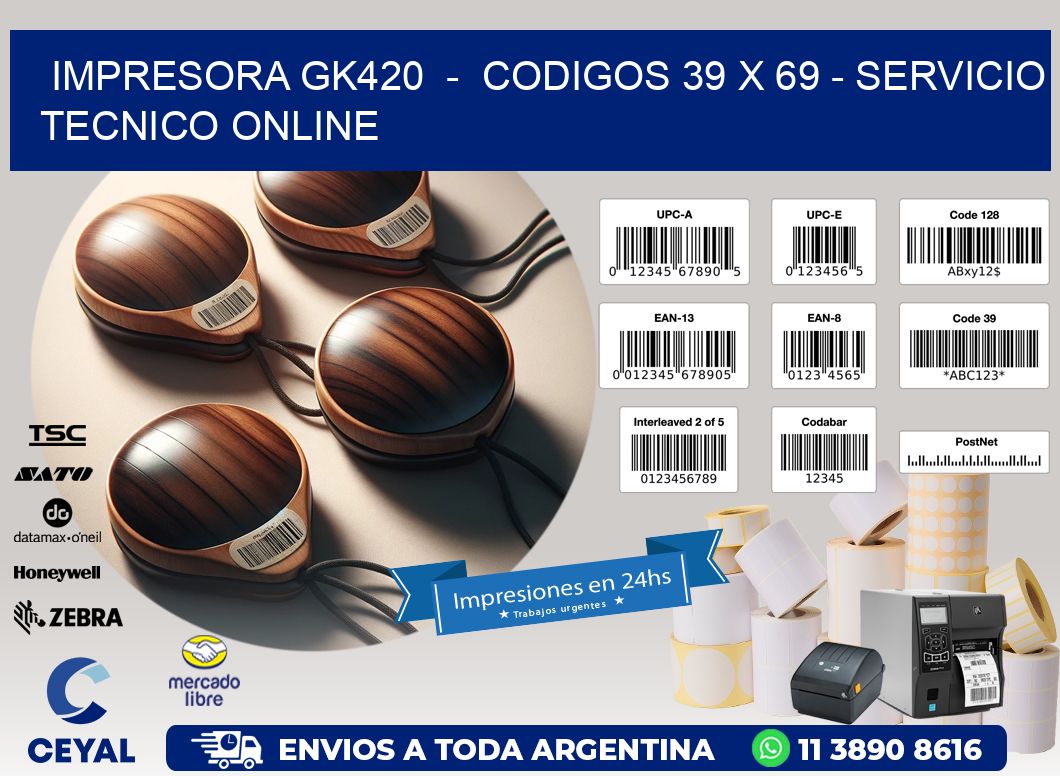 IMPRESORA GK420  -  CODIGOS 39 x 69 - SERVICIO TECNICO ONLINE