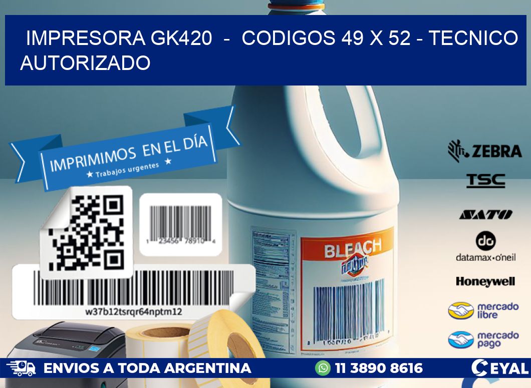 IMPRESORA GK420  -  CODIGOS 49 x 52 - TECNICO AUTORIZADO