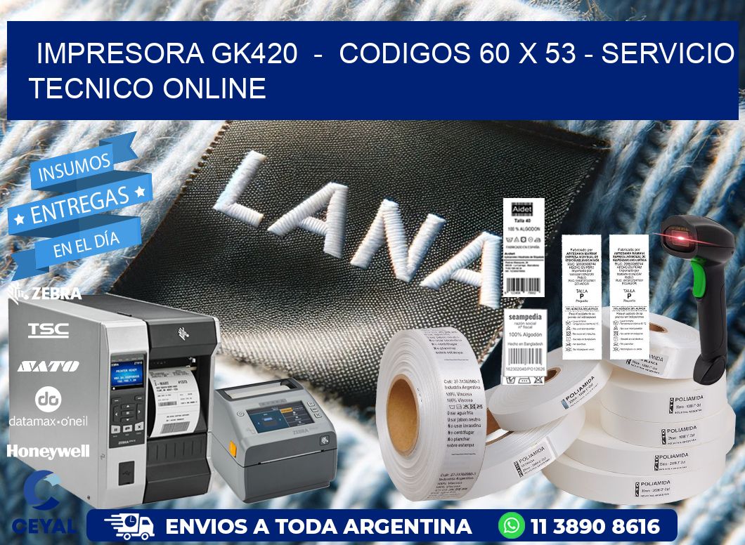 IMPRESORA GK420  –  CODIGOS 60 x 53 – SERVICIO TECNICO ONLINE