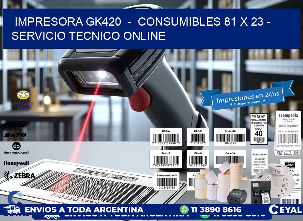 IMPRESORA GK420  –  CONSUMIBLES 81 x 23 – SERVICIO TECNICO ONLINE