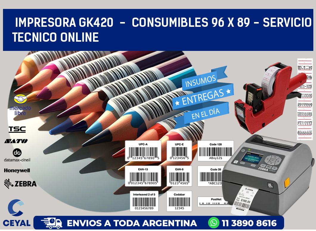 IMPRESORA GK420  -  CONSUMIBLES 96 x 89 - SERVICIO TECNICO ONLINE