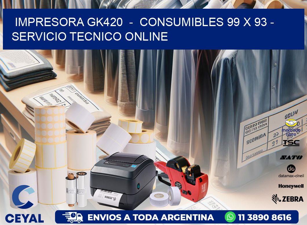 IMPRESORA GK420  -  CONSUMIBLES 99 x 93 - SERVICIO TECNICO ONLINE