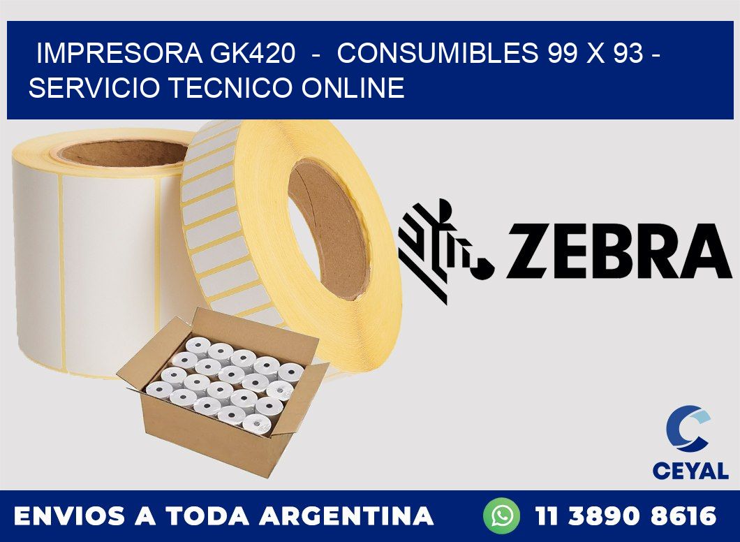IMPRESORA GK420  -  CONSUMIBLES 99 x 93 - SERVICIO TECNICO ONLINE
