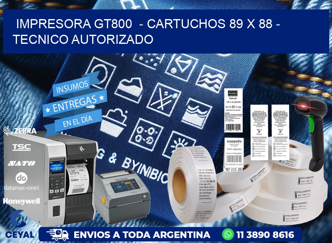 IMPRESORA GT800  - CARTUCHOS 89 x 88 - TECNICO AUTORIZADO