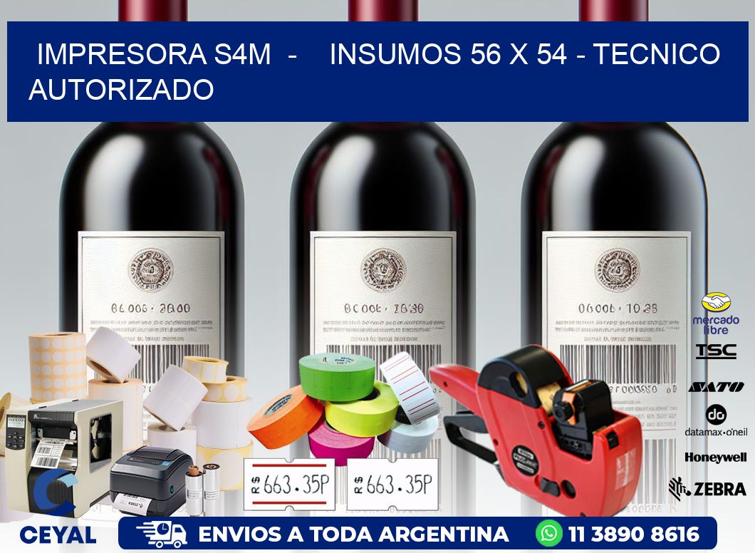 IMPRESORA S4M  -    INSUMOS 56 x 54 - TECNICO AUTORIZADO