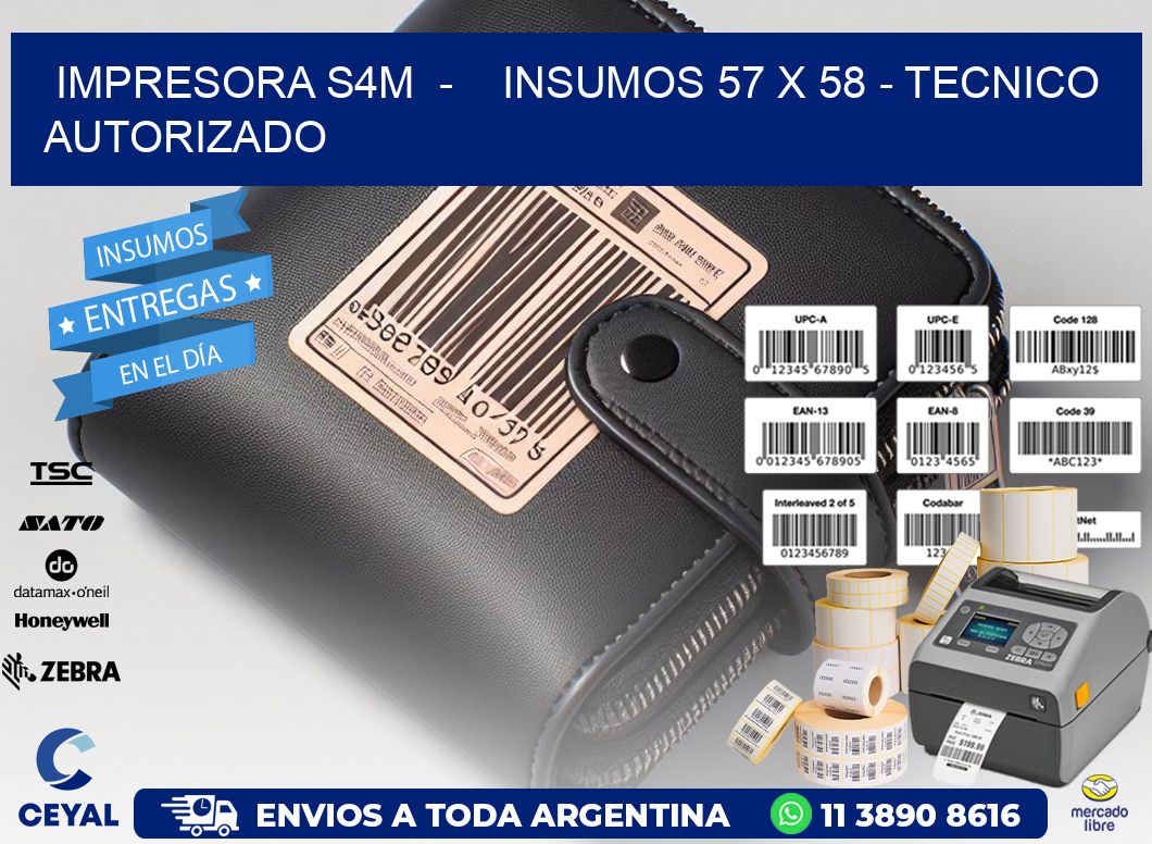 IMPRESORA S4M  –    INSUMOS 57 x 58 – TECNICO AUTORIZADO