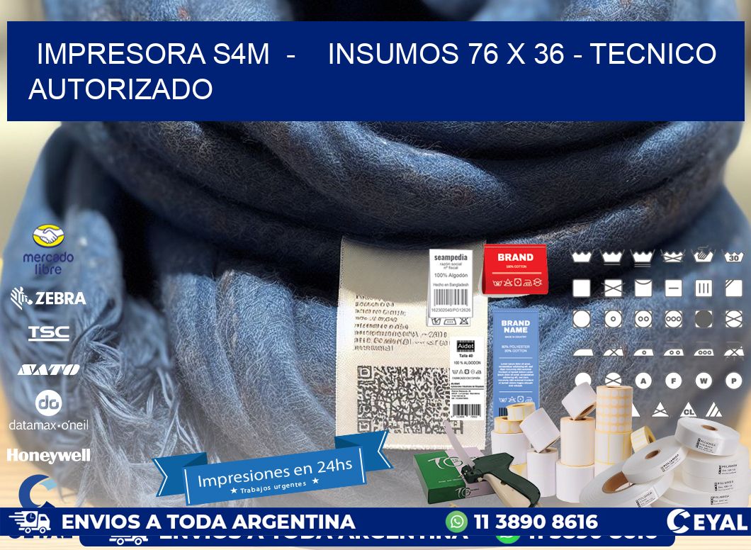 IMPRESORA S4M  –    INSUMOS 76 x 36 – TECNICO AUTORIZADO