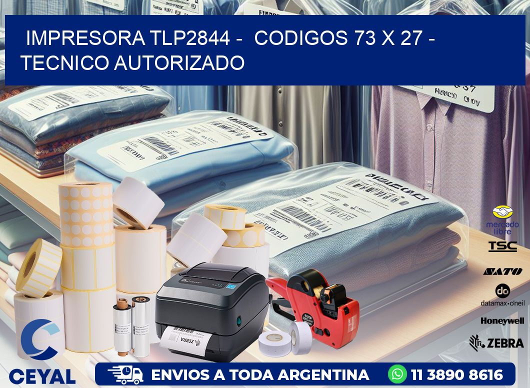IMPRESORA TLP2844 -  CODIGOS 73 x 27 - TECNICO AUTORIZADO