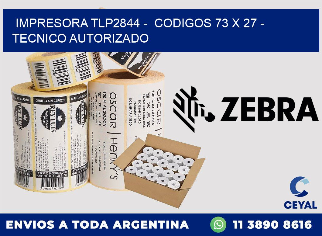 IMPRESORA TLP2844 -  CODIGOS 73 x 27 - TECNICO AUTORIZADO