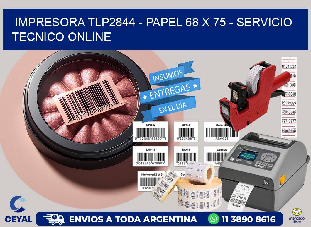 IMPRESORA TLP2844 - PAPEL 68 x 75 - SERVICIO TECNICO ONLINE