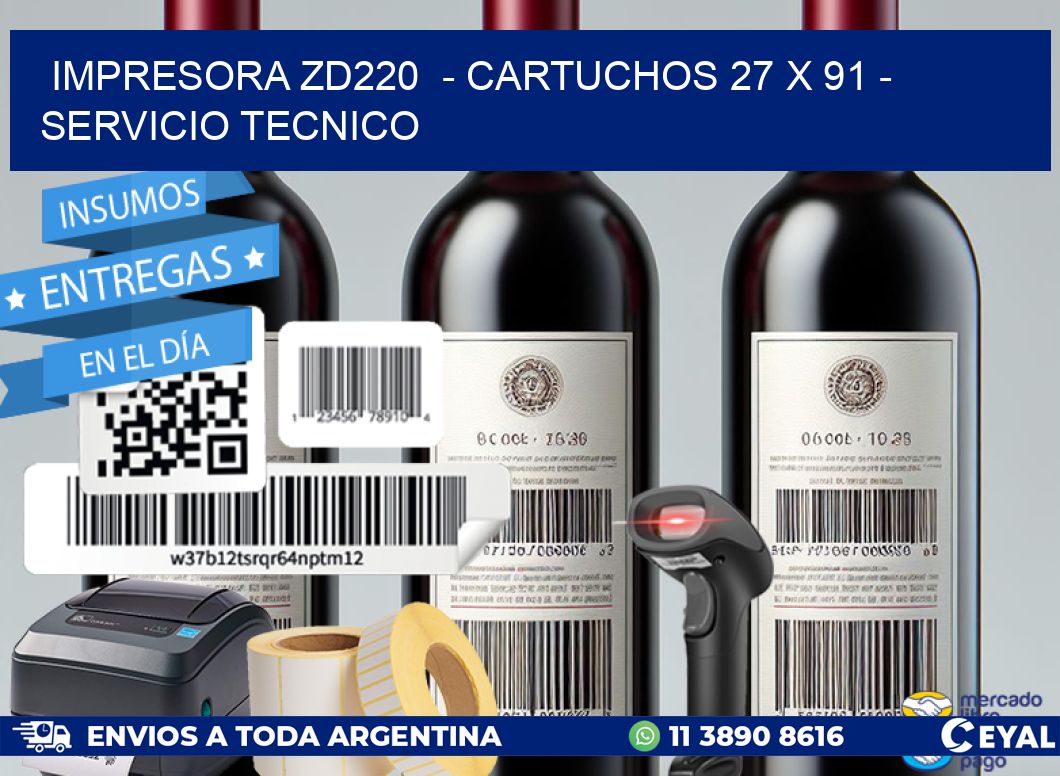 IMPRESORA ZD220  - CARTUCHOS 27 x 91 - SERVICIO TECNICO