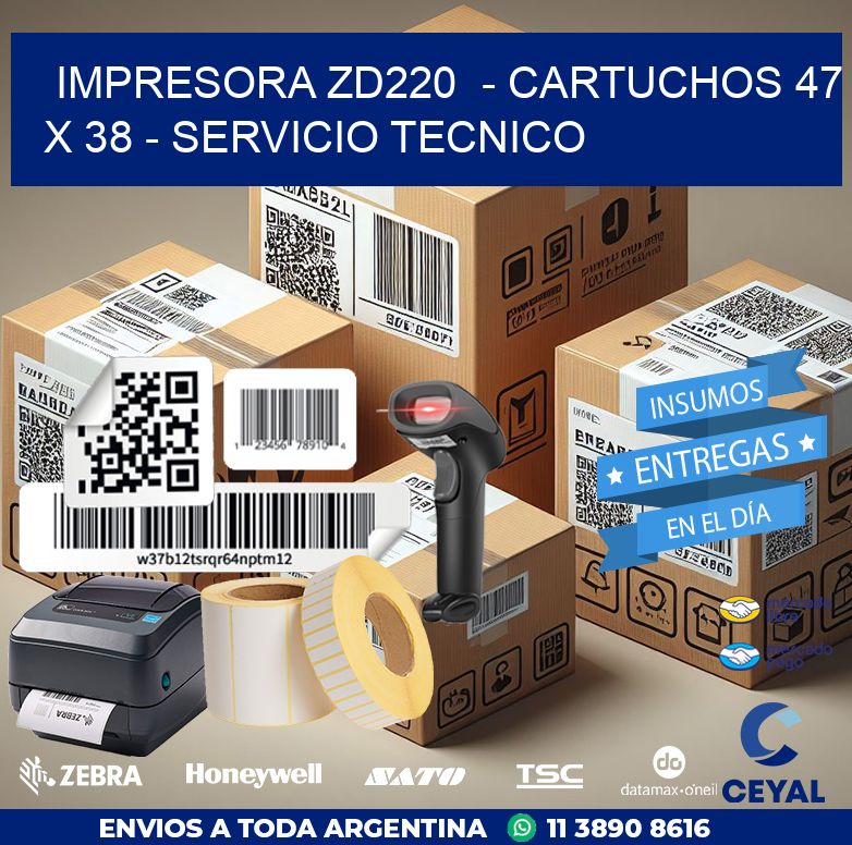 IMPRESORA ZD220  – CARTUCHOS 47 x 38 – SERVICIO TECNICO
