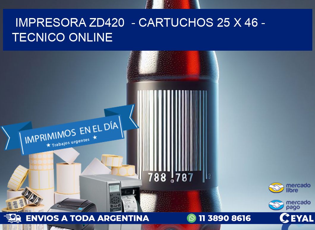 IMPRESORA ZD420  - CARTUCHOS 25 x 46 - TECNICO ONLINE