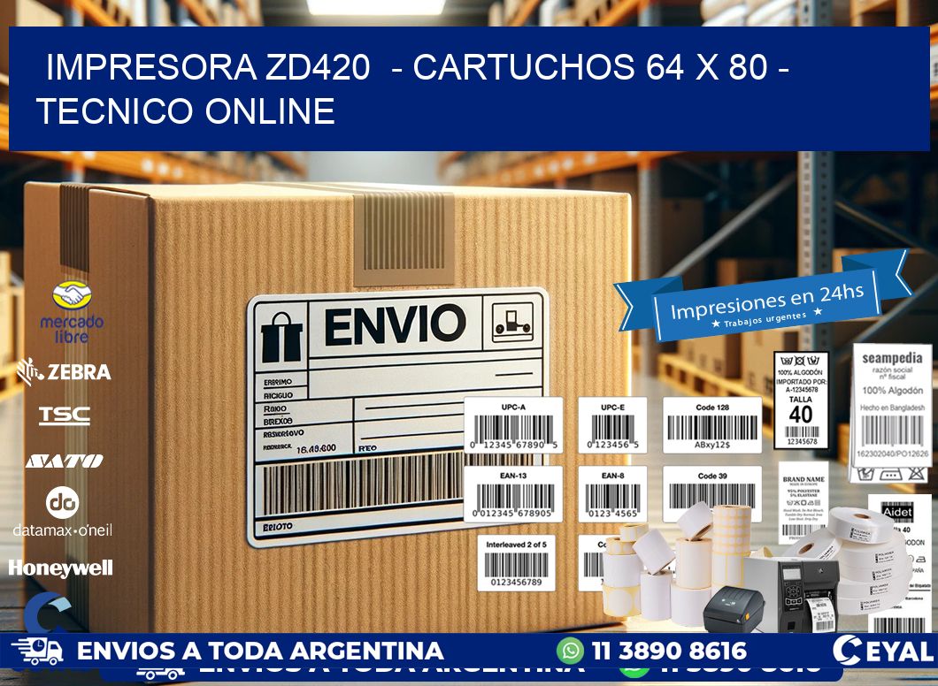 IMPRESORA ZD420  - CARTUCHOS 64 x 80 - TECNICO ONLINE