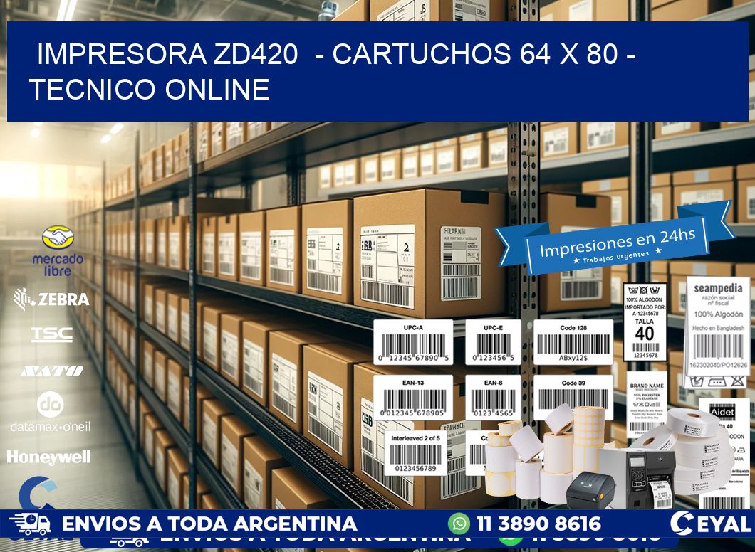 IMPRESORA ZD420  – CARTUCHOS 64 x 80 – TECNICO ONLINE