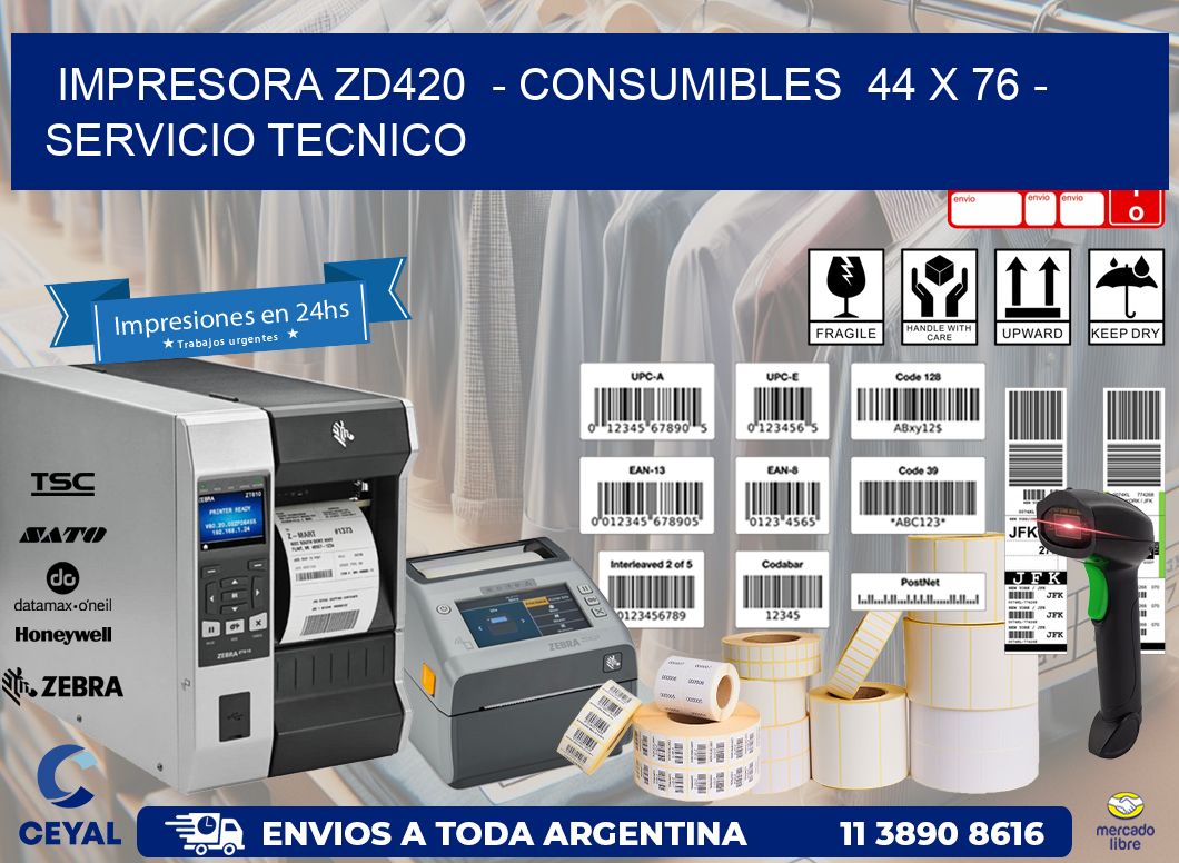 IMPRESORA ZD420  – CONSUMIBLES  44 x 76 – SERVICIO TECNICO