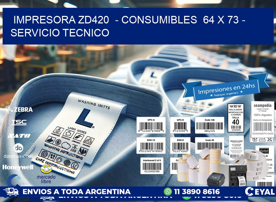 IMPRESORA ZD420  – CONSUMIBLES  64 x 73 – SERVICIO TECNICO