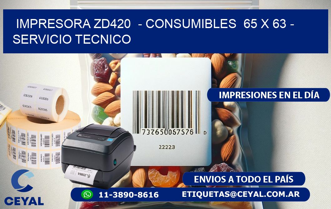 IMPRESORA ZD420  - CONSUMIBLES  65 x 63 - SERVICIO TECNICO