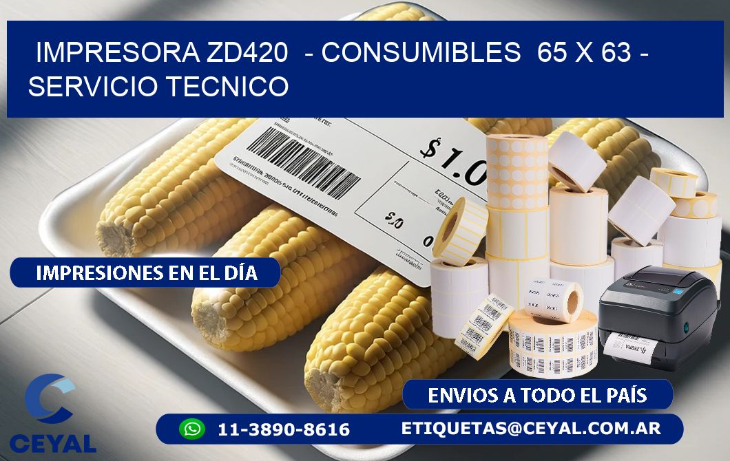 IMPRESORA ZD420  - CONSUMIBLES  65 x 63 - SERVICIO TECNICO