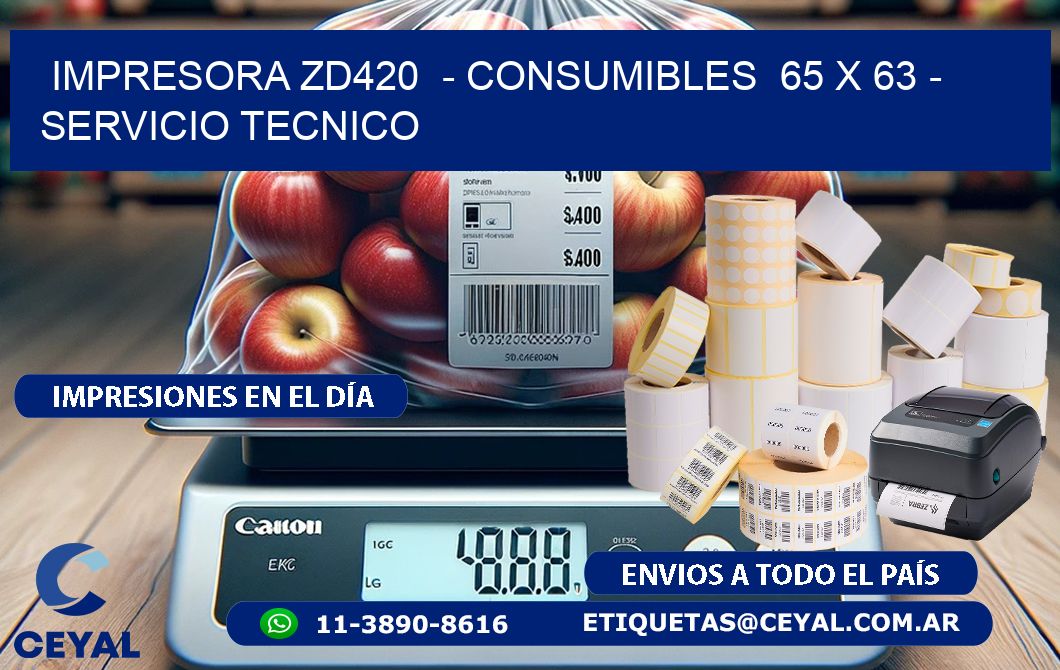 IMPRESORA ZD420  - CONSUMIBLES  65 x 63 - SERVICIO TECNICO