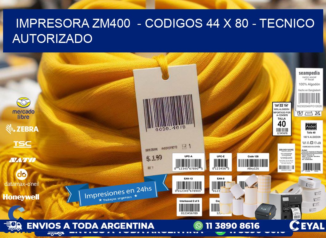 IMPRESORA ZM400  - CODIGOS 44 x 80 - TECNICO AUTORIZADO