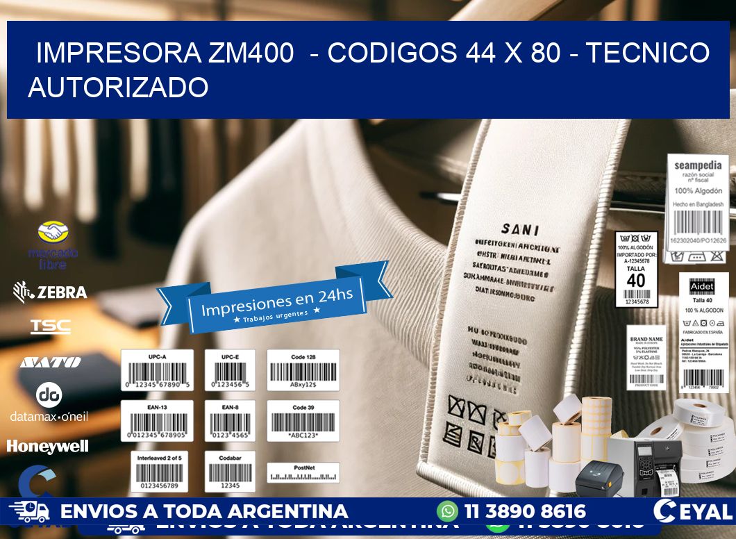 IMPRESORA ZM400  - CODIGOS 44 x 80 - TECNICO AUTORIZADO