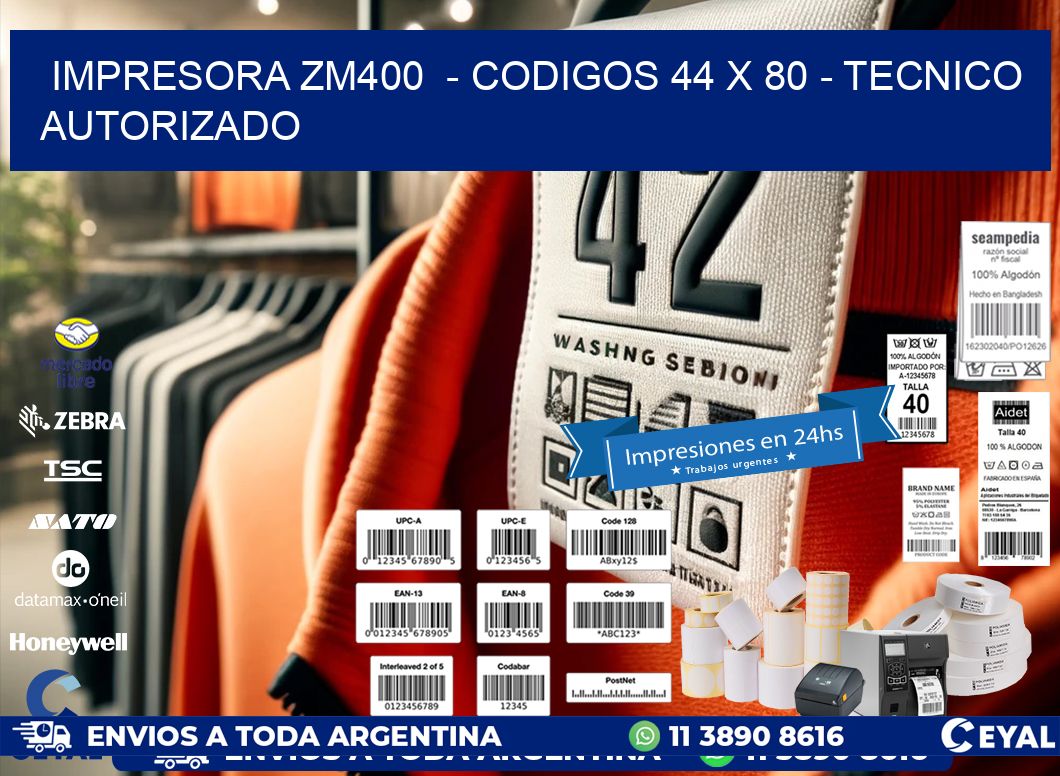 IMPRESORA ZM400  - CODIGOS 44 x 80 - TECNICO AUTORIZADO
