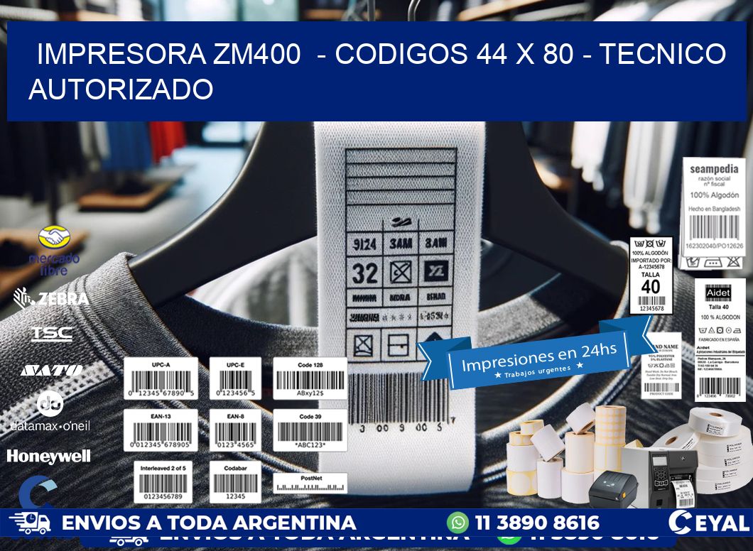 IMPRESORA ZM400  – CODIGOS 44 x 80 – TECNICO AUTORIZADO