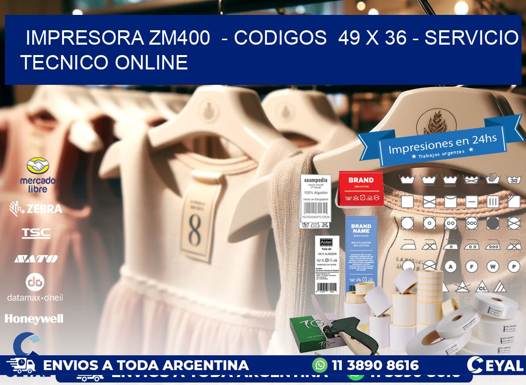 IMPRESORA ZM400  - CODIGOS  49 x 36 - SERVICIO TECNICO ONLINE
