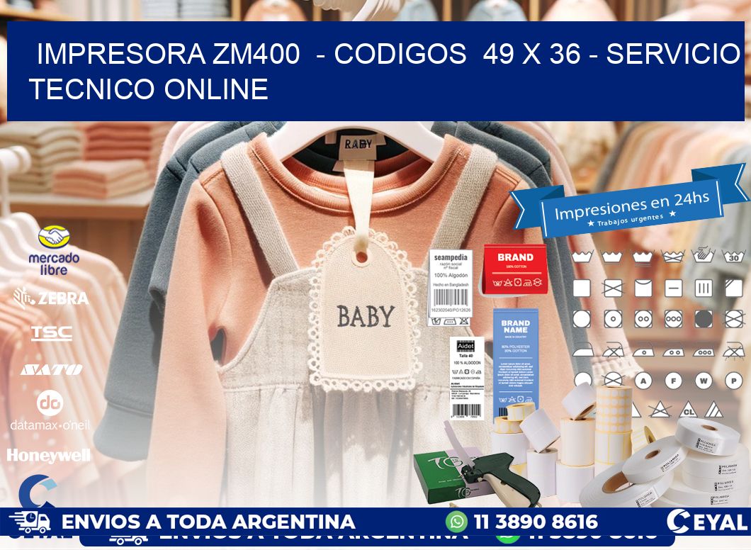IMPRESORA ZM400  - CODIGOS  49 x 36 - SERVICIO TECNICO ONLINE