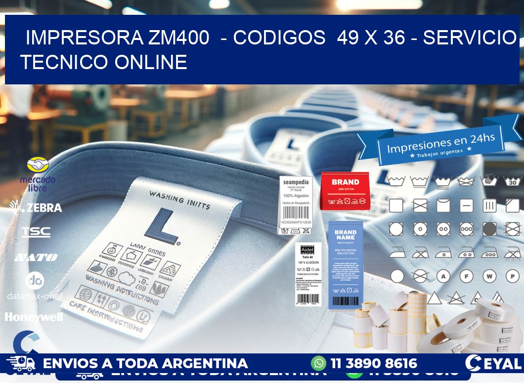 IMPRESORA ZM400  – CODIGOS  49 x 36 – SERVICIO TECNICO ONLINE