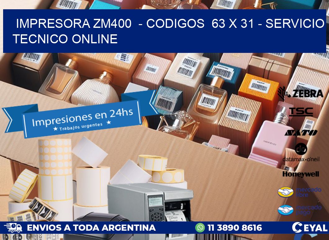 IMPRESORA ZM400  – CODIGOS  63 x 31 – SERVICIO TECNICO ONLINE