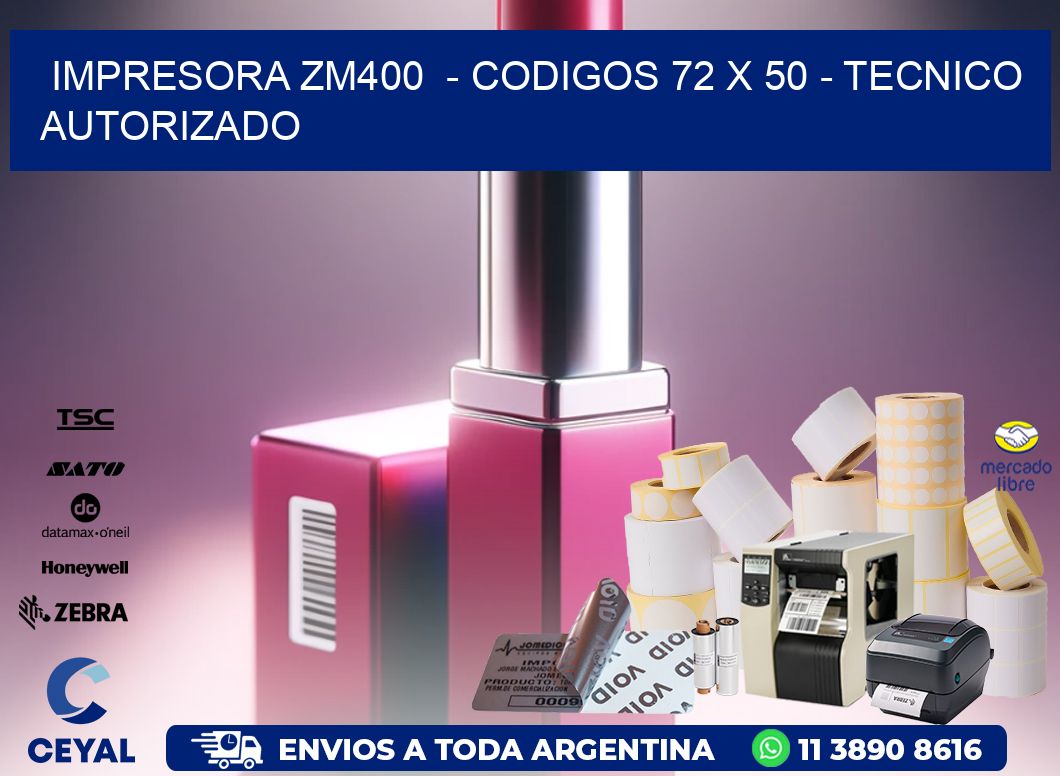 IMPRESORA ZM400  - CODIGOS 72 x 50 - TECNICO AUTORIZADO