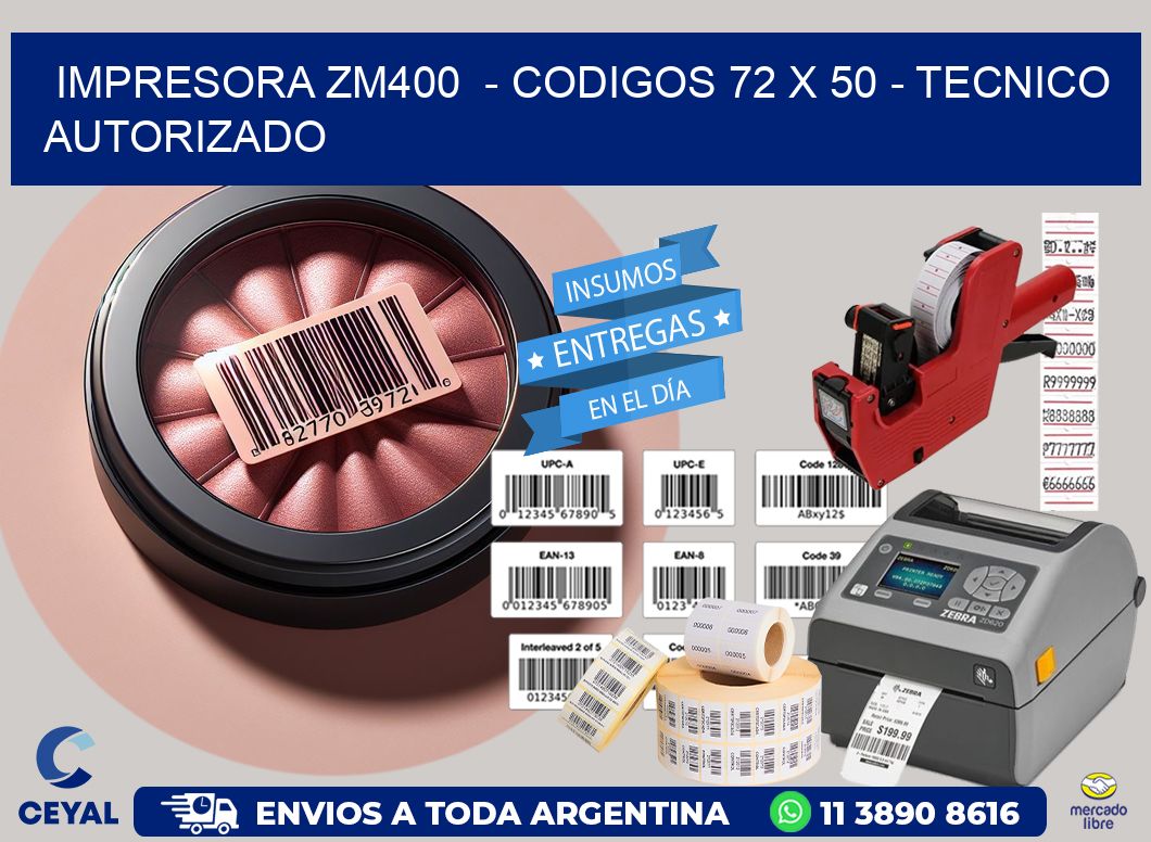 IMPRESORA ZM400  - CODIGOS 72 x 50 - TECNICO AUTORIZADO
