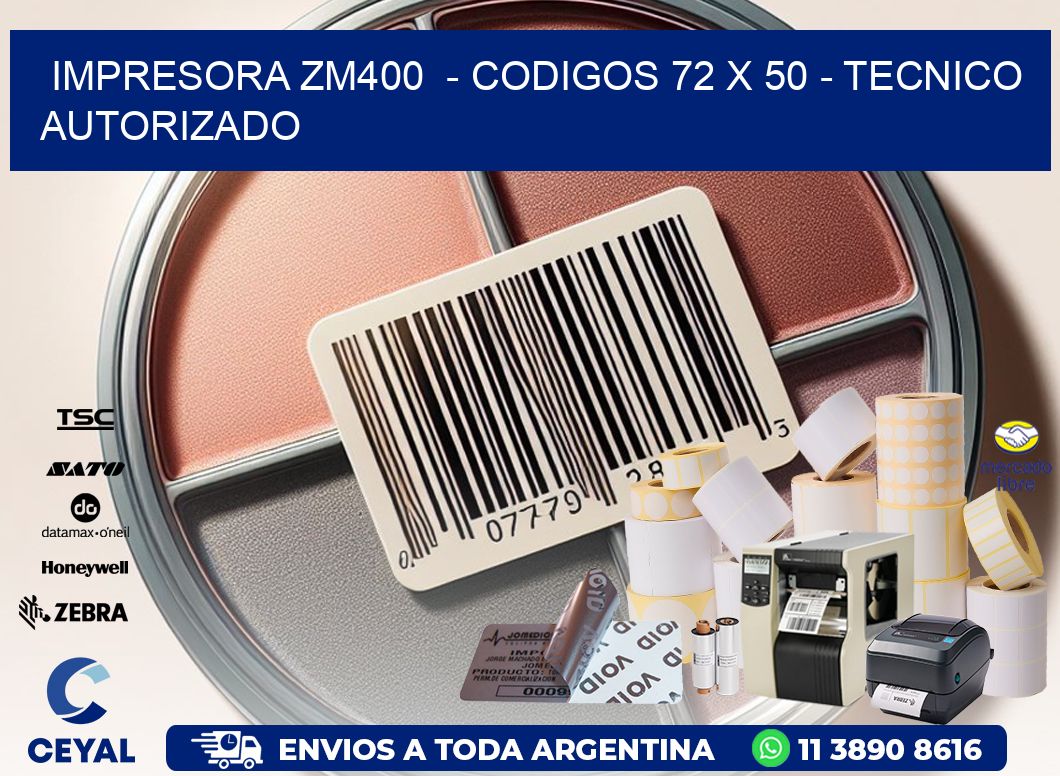 IMPRESORA ZM400  – CODIGOS 72 x 50 – TECNICO AUTORIZADO