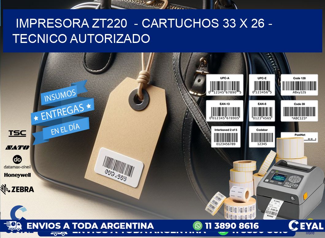 IMPRESORA ZT220  - CARTUCHOS 33 x 26 - TECNICO AUTORIZADO
