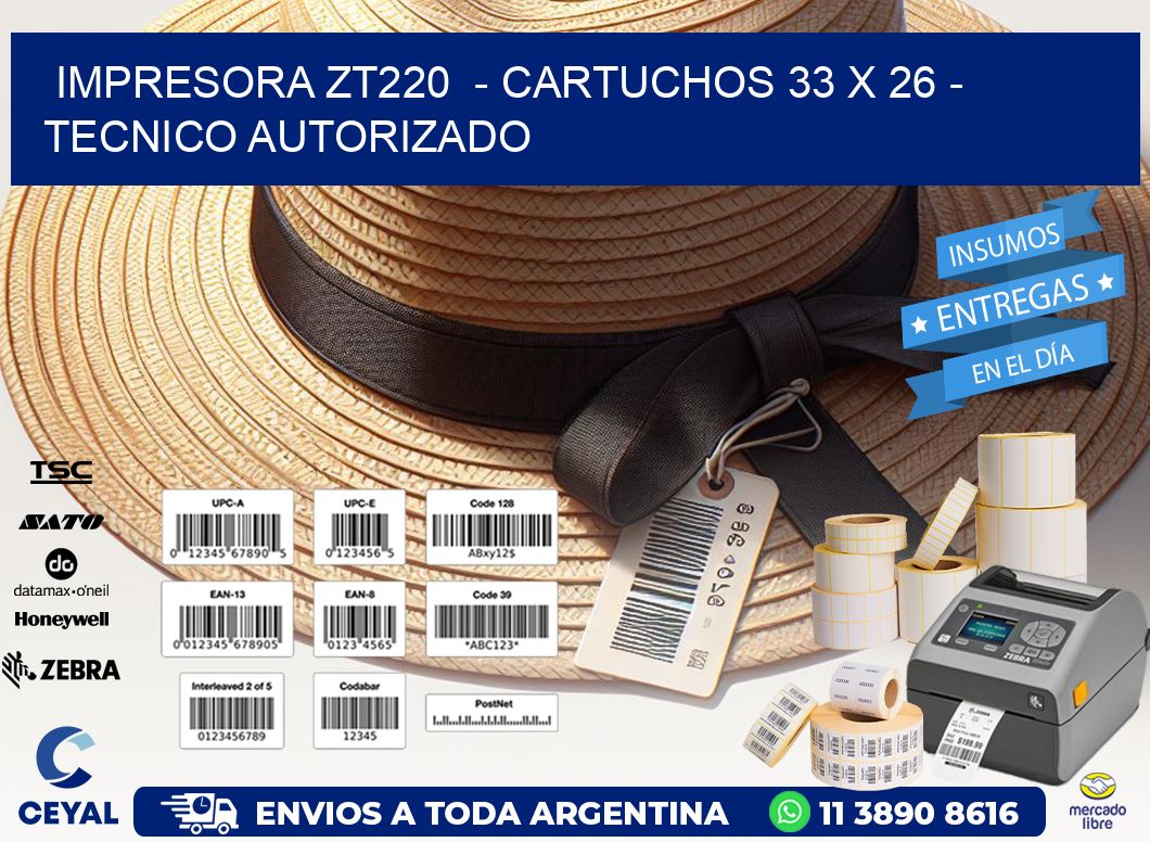 IMPRESORA ZT220  - CARTUCHOS 33 x 26 - TECNICO AUTORIZADO