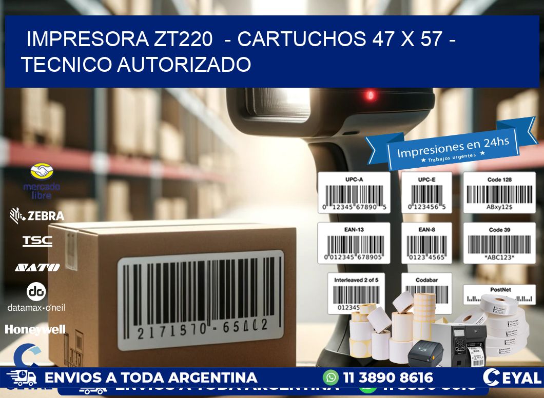 IMPRESORA ZT220  - CARTUCHOS 47 x 57 - TECNICO AUTORIZADO