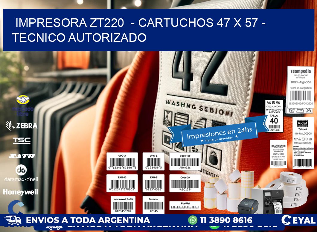 IMPRESORA ZT220  - CARTUCHOS 47 x 57 - TECNICO AUTORIZADO